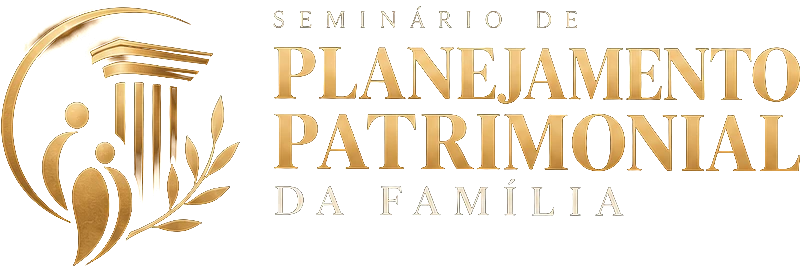 Seminário de Planejamento Patrimonial da Família